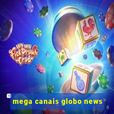 mega canais globo news